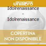 Idolrenaissance - Idolrenaissance cd