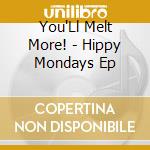 You'Ll Melt More! - Hippy Mondays Ep cd