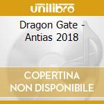 Dragon Gate - Antias 2018 cd musicale di Dragon Gate