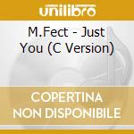 M.Fect - Just You (C Version) cd
