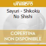 Sayuri - Shikoku No Shishi cd musicale di Sayuri