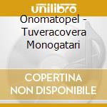 Onomatopel - Tuveracovera Monogatari cd