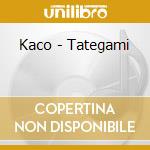 Kaco - Tategami cd