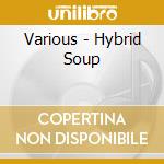 Various - Hybrid Soup cd