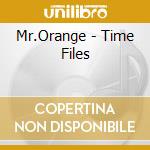 Mr.Orange - Time Files cd