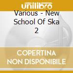 Various - New School Of Ska 2 cd