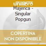 Majerica - Singular Popgun cd