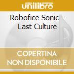 Robofice Sonic - Last Culture cd