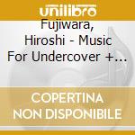 Fujiwara, Hiroshi - Music For Undercover + Flowers cd