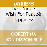 Solit Narz - Wish For Peace& Happiness cd
