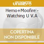 Hemo+Moofire - Watching U V.A cd