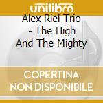 Alex Riel Trio - The High And The Mighty cd