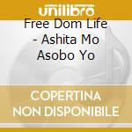 Free Dom Life - Ashita Mo Asobo Yo cd