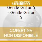 Gentle Guitar 5 - Gentle Guitar 5 cd