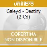 Galeyd - Destiny (2 Cd) cd