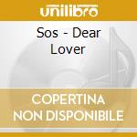 Sos - Dear Lover cd