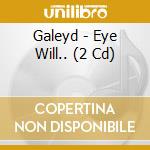 Galeyd - Eye Will.. (2 Cd) cd