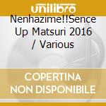 Nenhazime!!Sence Up Matsuri 2016 / Various cd