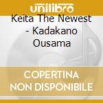Keita The Newest - Kadakano Ousama cd