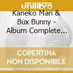 Kaneko Mari & Bux Bunny - Album Complete Box cd musicale di Kaneko Mari & Bux Bunny