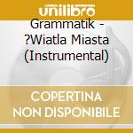 Grammatik - ?Wiatla Miasta (Instrumental) cd