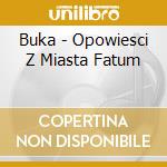 Buka - Opowiesci Z Miasta Fatum cd