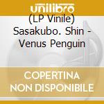 (LP Vinile) Sasakubo. Shin - Venus Penguin vinile