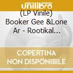 (LP Vinile) Booker Gee &Lone Ar - Rootikal Showcase (10Inch) lp vinile