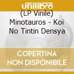 (LP Vinile) Minotauros - Koi No Tintin Densya vinile