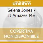 Selena Jones - It Amazes Me cd