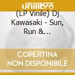 (LP Vinile) Dj Kawasaki - Sun, Run & Synchronize Feat. Sauce81/ Sun, Run & Synchronize Feat. Sauce81 (Mits lp vinile