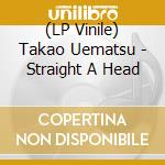(LP Vinile) Takao Uematsu - Straight A Head vinile