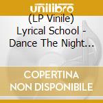 (LP Vinile) Lyrical School - Dance The Night Away Feat. Kick A Sh lp vinile