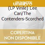 (LP Vinile) Lee Cari/The Contenders-Scorched vinile