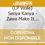 (LP Vinile) Seriya Kariya - Zawa Make It / Colorful World vinile