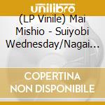(LP Vinile) Mai Mishio - Suiyobi Wednesday/Nagai Shunkan Eternity As An Instant lp vinile
