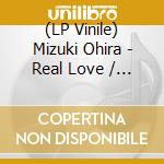 (LP Vinile) Mizuki Ohira - Real Love / Real Love (Kai Tak lp vinile