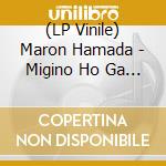 (LP Vinile) Maron Hamada - Migino Ho Ga Yugamutoki/ Cit vinile