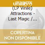 (LP Vinile) Attractions - Last Magic / Chain Reaction lp vinile