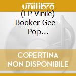 (LP Vinile) Booker Gee - Pop Corn/Granny Scratch Scratchlim lp vinile