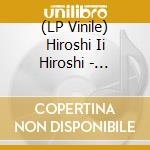 (LP Vinile) Hiroshi Ii Hiroshi - Hiroshi Ii Hiroshi Vol.1 (Clear Blue Vinyl) lp vinile
