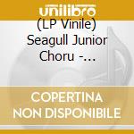 (LP Vinile) Seagull Junior Choru - Wonderful Music! vinile