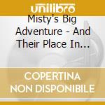 Misty's Big Adventure - And Their Place In The Solar S cd