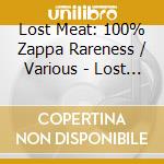 Lost Meat: 100% Zappa Rareness / Various - Lost Meat: 100% Zappa Rareness / Various cd