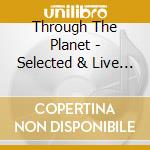 Through The Planet - Selected & Live Mixed By Tatsu cd