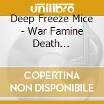 Deep Freeze Mice - War Famine Death Pestilence & Miss Timberlake cd