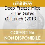 Deep Freeze Mice - The Gates Of Lunch (2013 Edition) cd