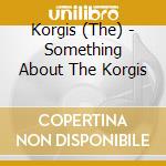 Korgis (The) - Something About The Korgis cd musicale di Korgis