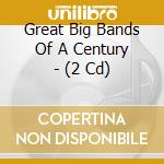 Great Big Bands Of A Century - (2 Cd) cd
