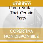 Primo Scala - That Certain Party cd